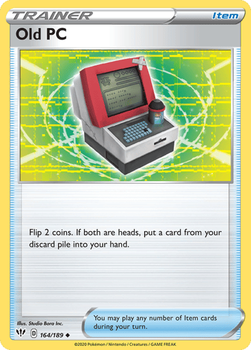 Old PC 
Darkness Ablaze 
Product Details
Card Number / Rarity:164/189 / Uncommon
Card Type / HP / Stage:Item / /
Card Text:Flip 2 coins. If both are heads, put a card from your discard pile into your hand.