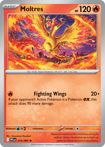 Moltres
Phantasmal Flames
Product Details
Card Number / Rarity:014/094 / Rare
Card Type / HP / Stage:Fire / 120 / Basic
Attack 1:[R] Fighting Wings (20+)
If your opponent's Active Pokemon is a Pokemon ex, this attack does 90 more damage.
Weakness / Resistance / Retreat Cost:Wx2 / / 1
Artist:Kazumasa Yasukuni