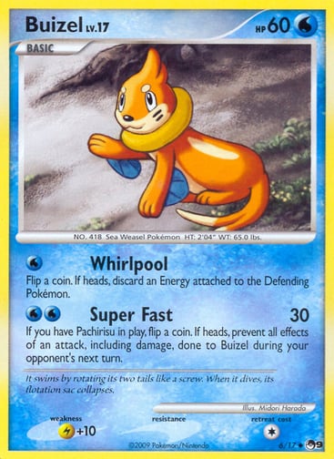 Buizel  
POP Series 9 
Product Details
Card Number / Rarity:006/017 / Uncommon
Card Type / HP / Stage:Water / 60 / Basic
Attack 1:[W] Whirlpool
Flip a coin. If heads, discard an Energy attached to the Defending Pokémon.
Attack 2:[WW] Super Fast (30)
If you have Pachirisu in play, flip a coin. If heads, prevent all effects of an attack, including damage, done to Buizel during your opponent's next turn.
Weakness / Resistance / Retreat Cost:L+10 / / 1