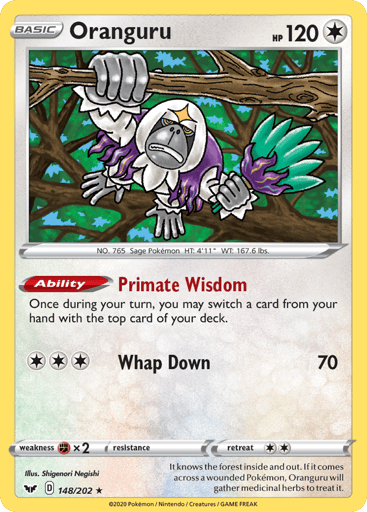 Oranguru
Sword & Shield
Product Details
Card Number / Rarity:148/202 / Holo Rare
Card Type / HP / Stage:Colorless / 120 / Basic
Card Text:Ability — Primate Wisdom
Once during your turn, you may switch a card from your hand with the top card of your deck.
Attack 1:[3] Whap Down (70)
Weakness / Resistance / Retreat Cost:Fx2 / None / 2