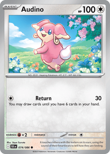 Audino  
Black Bolt 
Product Details
Card Number / Rarity:074/086 / Common
Card Type / HP / Stage:Colorless / 100 / Basic
Attack 1:[C] Return (30)
You may draw cards until you have 6 cards in your hand.
Weakness / Resistance / Retreat Cost:Fx2 / / 1