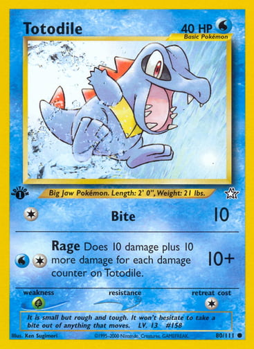 Totodile (Unlimited) 
Neo Genesis 
Product Details
Card Number / Rarity:080/111 / Common
Card Type / HP / Stage:Water / 40 / Basic
Attack 1:[1] Bite (10)
Attack 2:[1W] Rage (10+)
Does 10 damage plus 10 more damage for each damage counter on Totodile.
Weakness / Resistance / Retreat Cost:G / / 1