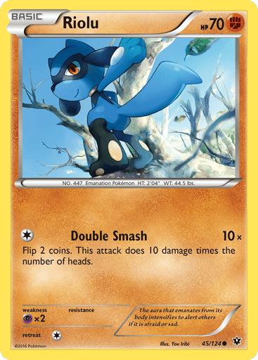 Riolu  
Fates Collide 
Product Details
Card Number / Rarity:45/124 / Common
Card Type / HP / Stage:Fighting / 70 / Basic
Attack 1:[1] Double Smash (10x)
Flip 2 coins. This attack does 10 damage times the number of heads.
Weakness / Resistance / Retreat Cost:Px2 / None / 1