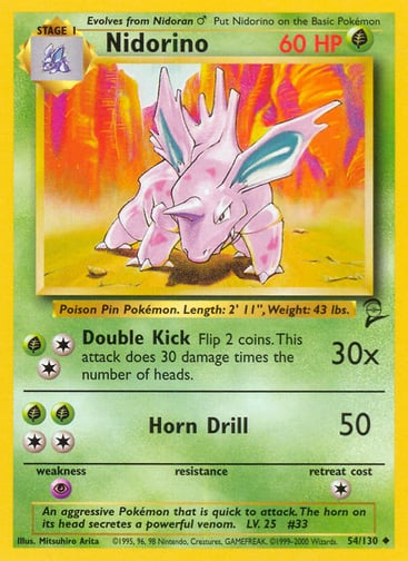 Nidorino  
Base Set 2 
Product Details
Card Number / Rarity:054/130 / Uncommon
Card Type / HP / Stage:Grass / 60 / Stage 1
Attack 1:[2G] Double Kick (30x)
Flip 2 coins. This attack does 30 damage times the number of heads.
Attack 2:[2GG] Horn Drill (50)
Weakness / Resistance / Retreat Cost:P / / 1