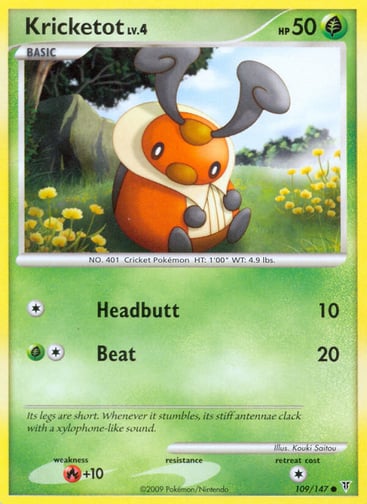 Kricketot  
Supreme Victors 
Product Details
Card Number / Rarity:109 / Common
Card Type / HP / Stage:Grass / 50 / Basic
Attack 1:[1] Headbutt (10)
Attack 2:[1G] Beat (20)
Weakness / Resistance / Retreat Cost:R+10 / / 1