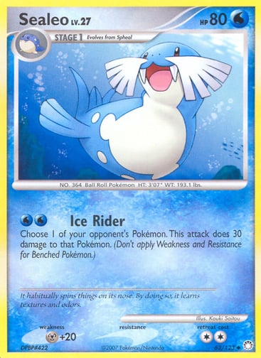 Sealeo  
Mysterious Treasures 
Product Details
Card Number / Rarity:62/123 / Uncommon
Card Type / HP / Stage:Water / 80 / Stage 1
Attack 1:[WW] Ice Rider
Choose 1 of your opponent's Pokémon. This attack does 30 damage to that Pokémon. (Don't apply Weakness and Resistance for Benched Pokémon.)
Weakness / Resistance / Retreat Cost:M+20 / / 2