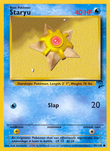 Staryu  
Base Set 2  
Product Details
Card Number / Rarity:095/130 / Common
Card Type / HP / Stage:Water / 40 / Basic
Attack 1:[W] Slap (20)
Weakness / Resistance / Retreat Cost:L / / 1