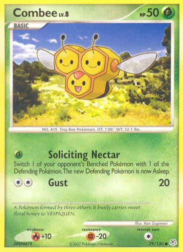 Combee  
Diamond and Pearl  
Product Details
Card Number / Rarity:79/130 / Common
Card Type / HP / Stage:Grass / 50 / Basic
Attack 1:[G] Soliciting Nectar
Switch 1 of your opponent's Benched Pokémon with 1 of the Defending Pokémon. The new Defending Pokémon is now Asleep.
Attack 2:[2] Gust (20)
Weakness / Resistance / Retreat Cost:R+10 / F-20 / 1