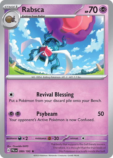 Rabsca
Paldea Evolved
Product Details
Card Number / Rarity:099/193 / Rare
Card Type / HP / Stage:Psychic / 70 / Stage 1
Attack 1:[1] Revival Blessing
Put a Pokémon from your discard pile onto your Bench.
Attack 2:[PP] Psybeam (50)
Your opponent's Active Pokémon is now Confused.
Weakness / Resistance / Retreat Cost:Dx2 / F-30 / 1