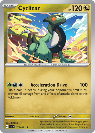 Cyclizar
Paldean Fates
Product Details
Card Number / Rarity:070/091 / Rare
Card Type / HP / Stage:Dragon / 120 / Basic
Weakness / Resistance / Retreat Cost:None / None / 1