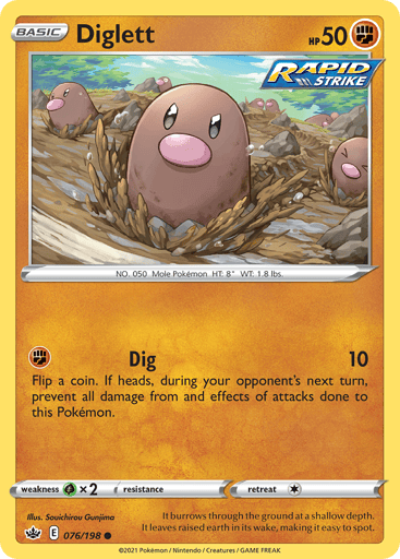Diglett
Chilling Reign
Product Details
Card Number / Rarity:076/198 / Common
Card Type / HP / Stage:Fighting / 50 / Basic
Attack 1:[F] Dig (10)
Flip a coin. If heads, during your opponent's next turn, prevent all damage from and effects of attacks done to this Pokemon.
Weakness / Resistance / Retreat Cost:Gx2 / None / 1
