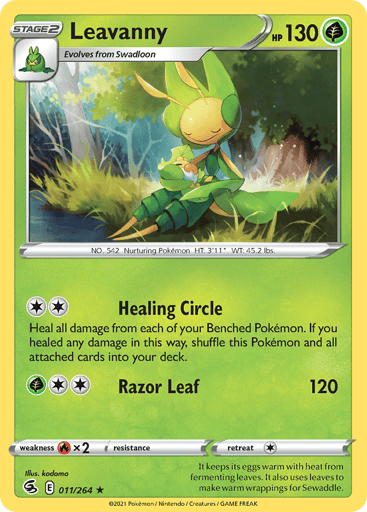 Leavanny
Fusion Strike
Product Details
Card Number / Rarity:011/264 / Rare
Card Type / HP / Stage:Grass / 130 / Stage 2
Attack 1:[2] Healing Circle
Heal all damage from each of your Benched Pokemon. If you healed any damage in this way, shuffle this Pokemon and all attached cards into your deck.
Attack 2:[2G] Razor Leaf (120)
Weakness / Resistance / Retreat Cost:Rx2 / None / 1