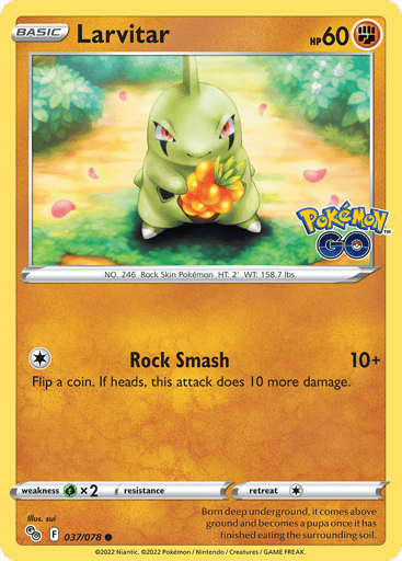 Larvitar
Pokemon GO
Product Details
Card Number / Rarity:037/078 / Common
Card Type / HP / Stage:Fighting / 60 / Basic
Attack 1:[1] Rock Smash (10+)
Flip a coin. If heads, this attack does 10 more damage.
Weakness / Resistance / Retreat Cost:Gx2 / None / 1