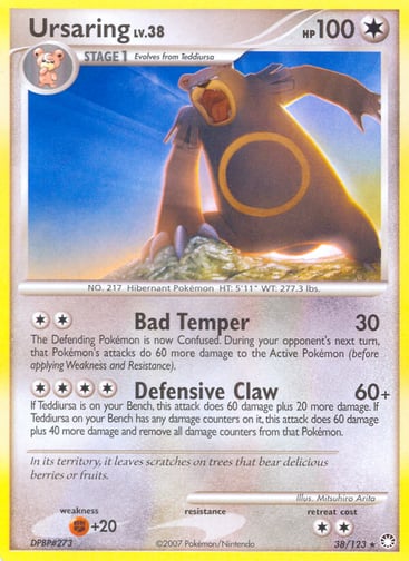 Ursaring 
Mysterious Treasures  
Product Details
Card Number / Rarity:38/123 / Rare
Card Type / HP / Stage:Colorless / 100 / Stage 1
Attack 1:[2] Bad Temper (30)
The Defending Pokémon is now Confused. During your opponent's next turn, that Pokémon's attacks do 60 more damage to the Active Pokémon (before applying Weakness and Resistance).
Attack 2:[4] Defensive Claw (60+)