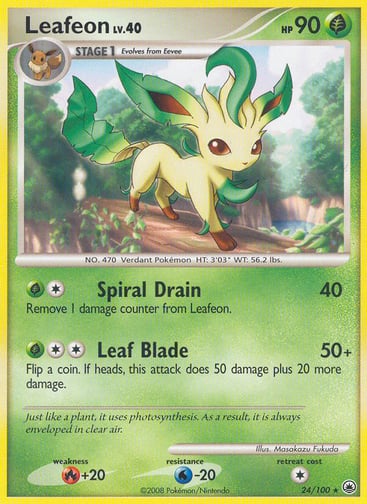 Leafeon  
Majestic Dawn - Deck Exclusives 
Product Details
Card Number / Rarity:024/100 / Holo Rare
Card Type / HP / Stage:Grass / 90 / Stage 1
Attack 1:[1G] Spiral Drain (40)
Remove 1 damage counter from Leafeon.
Attack 2:[2G] Leaf Blade (50+)
Flip a coin. If heads, this attack does 50 damage plus 20 more damage.
Weakness / Resistance / Retreat Cost:R+20 / W-20 / 1