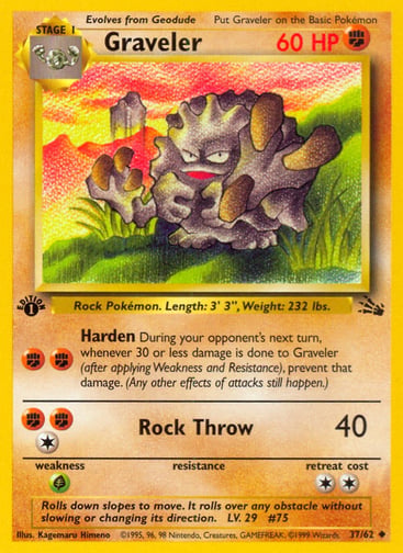 Graveler (Unlimited) 
Fossil  
Product Details
Card Number / Rarity:37/62 / Uncommon
Card Type / HP / Stage:Fighting / 60 / Stage 1
Attack 1:[FF] Harden
During your opponent's next turn, whenever 30 or less damage is done to Graveler (after applying Weakness and Resistance), prevent that damage. (Any other effects of attacks still happen.)
Attack 2:[1FF] Rock Throw (40)
Weakness / Resistance / Retreat Cost:G / / 2