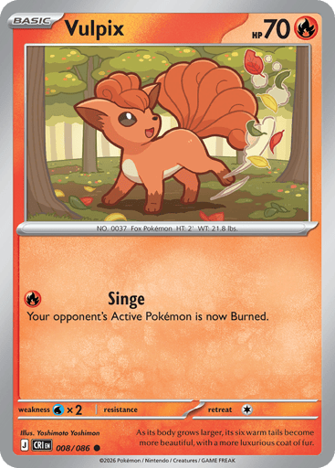 Vulpix 
Product Details
Card Number / Rarity:008/086 / Common
Card Type / HP / Stage:Fire / 70 / Basic
Attack 1:[R] Singe
Your opponent's Active Pokémon is now Burned.
Weakness / Resistance / Retreat Cost:Wx2 / / 1
