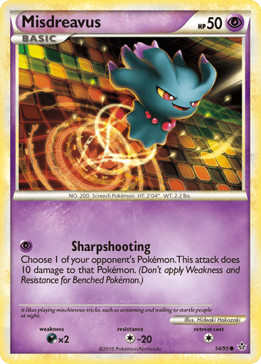 Misdreavus  
Unleashed  
Product Details
Card Number / Rarity:54/95 / Common
Card Type / HP / Stage:Psychic / 50 / Basic
Attack 1:[P] Sharpshooting - Choose 1 of your opponent's Pokemon. This attack does 10 damage to that Pokemon. (Don't apply Weakness and Resistance for Benched Pokemon.)
Weakness / Resistance / Retreat Cost:Dx2 / C-20 / 1