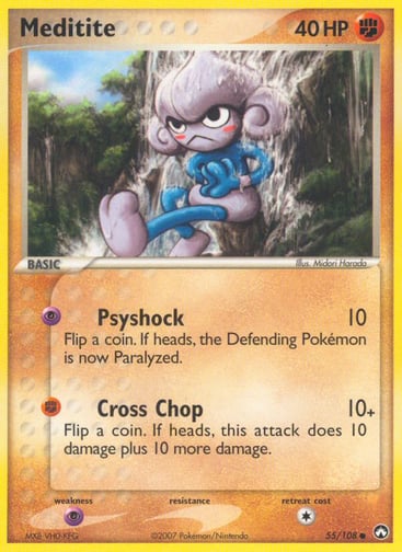 Meditite  
Power Keepers 
Product Details
Card Number / Rarity:55/108 / Common
Card Type / HP / Stage:Fighting / 40 / Basic
Attack 1:[P] Psyshock (10) Flip a coin. If heads, the Defending Pokemon is now Paralyzed.
Attack 2:[F] Cross Chop (10+) Flip a coin. If heads, this attack does 10 damage plus 10 more damage.
Weakness / Resistance / Retreat Cost:P / / 1