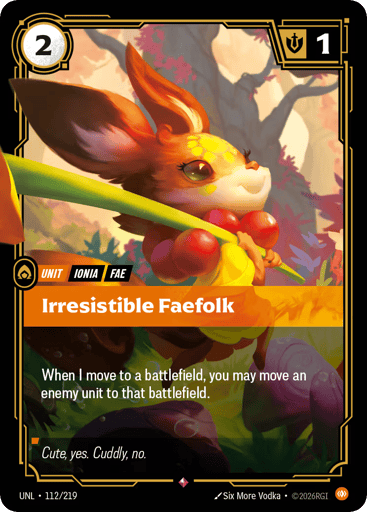 Rules
When I move to a battlefield, you may move an enemy unit to that battlefield.
Energy
2
Might
1
Domain
Body
Rarity
Rare
Number
112/219
Artist
Six More Vodka
Expansion
Unleashed