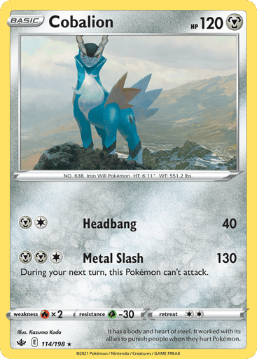 Cobalion
Chilling Reign
Product Details
Card Number / Rarity:114/198 / Holo Rare
Card Type / HP / Stage:Metal / 120 / Basic
Attack 1:[1M] Headbang (40)
Attack 2:[1MM] Metal Slash (130)
During your next turn, this Pokemon can't attack.
Weakness / Resistance / Retreat Cost:Rx2 / G-30 / 2