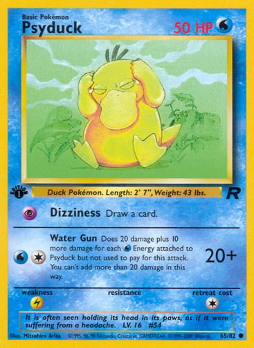 Psyduck (1st Edition) 
Team Rocket 
Product Details
Card Number / Rarity:65/82 / Common
Card Type / HP / Stage:Water / 50 / Basic
Attack 1:[P] Dizziness
Draw a card.
Attack 2:[1W] Water Gun (20+)
Does 20 damage plus 10 more damage for each Water Energy attached to Psyduck but not used to pay for this attack. You can't add more than 20 damage in this way.
Weakness / Resistance / Retreat Cost:L / / 1