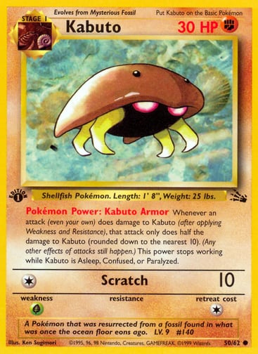 Kabuto (Unlimited) 
Fossil 
Product Details
Card Number / Rarity:50/62 / Common
Card Type / HP / Stage:Fighting / 30 / Stage 1
Card Text:Pokémon Power: Kabuto Armor Whenever an attack (even your own) does damage to Kabuto (after applying Weakness and Resistance), that attack only does half the damage to Kabuto (rounded down to the nearest 10). (Any other effects of attacks still happen.) This power stops working while Kabuto is Asleep, Confused, or Paralyzed.
Attack 1:[1] Scratch (10)
