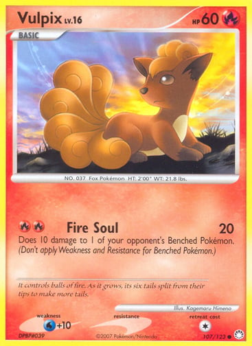 Vulpix  
Mysterious Treasures 
Product Details
Card Number / Rarity:107/123 / Common
Card Type / HP / Stage:Fire / 60 / Basic
Attack 1:[RR] Fire Soul (20)
Does 10 damage to 1 of your opponent's Benched Pokémon. (Don't apply Weakness and Resistance for Benched Pokémon.)
Weakness / Resistance / Retreat Cost:W+10 / / 1