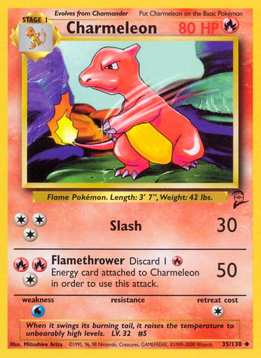Charmeleon  
Base Set 2 
Product Details
Card Number / Rarity:035/130 / Uncommon
Card Type / HP / Stage:Fire / 80 / Stage 1
Attack 1:[3] Slash (30)
Attack 2:[1RR] Flamethrower (50)
Discard 1 Fire Energy card attached to Charmeleon in order to use this attack.
Weakness / Resistance / Retreat Cost:W / / 1