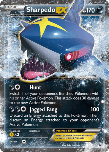 Sharpedo EX 
Primal Clash 
Product Details
Card Number / Rarity:91/160 / Ultra Rare
Card Type / HP / Stage:Darkness / 170 / Basic
Attack 1:[D1] Hunt
Switch 1 of your opponent's Benched Pokemon with his or her Active Pokemon. This attack does 30 damage to the new Active Pokemon.
Attack 2:[DD1] Jagged Fang (100)
Discard an Energy attached to this Pokemon. Then, discard an Energy attached to your opponent's Active Pokemon.
Weakness / Resistance / Retreat Cost:Lx2 / / 1