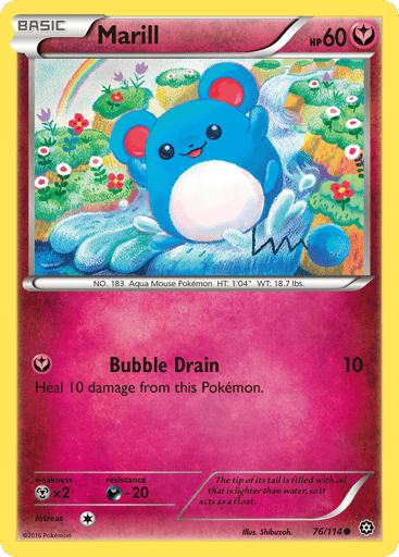 Marill  
Steam Siege 
Product Details
Card Number / Rarity:76/114 / Common
Card Type / HP / Stage:Fairy / 60 / Basic
Attack 1:[Y] Bubble Drain (10)
Heal 10 damage from this Pokemon.
Weakness / Resistance / Retreat Cost:Mx2 / D-20 / 1