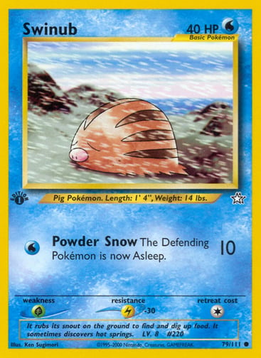 Swinub (Unlimited) 
Neo Genesis 
Product Details
Card Number / Rarity:079/111 / Common
Card Type / HP / Stage:Water / 40 / Basic
Attack 1:[W] Powder Snow (10)
The Defending Pokémon is now Asleep.
Weakness / Resistance / Retreat Cost:G / L-30 / 1