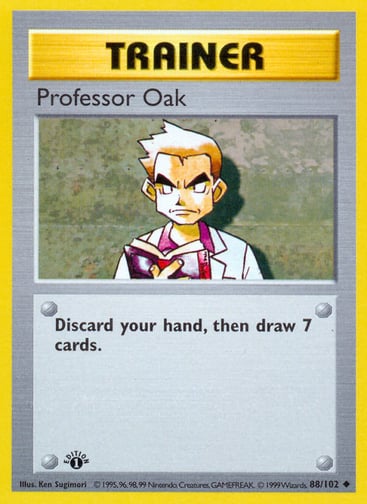 Professor Oak 
Base Set 
Product Details
Card Number / Rarity:088/102 / Uncommon
Card Type / HP / Stage:Trainer / /
Card Text:Discard your hand, then draw 7 cards.