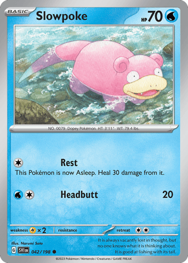 Slowpoke
Scarlet & Violet
Product Details
Card Number / Rarity:042/198 / Common
Card Type / HP / Stage:Water / 70 / Basic
Attack 1:[1] Rest
This Pokemon is now Asleep. Heal 30 damage from it.
Attack 2:[1W] Headbutt (20)
Weakness / Resistance / Retreat Cost:Lx2 / None / 2