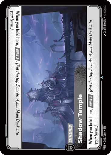 Shadow Temple
Vendetta
Product Details
When you hold here, [BURN 3]. (Put the top 3 cards of your Main Deck into your trash.)
Rarity:Uncommon
Number:165/166
Card Type:Battlefield