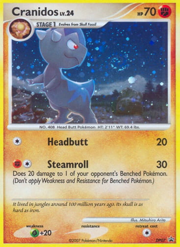 Cranidos  
Diamond and Pearl Promos 
Product Details
Card Number / Rarity:DP07 / Promo
Card Type / HP / Stage:Fighting / 70 / Stage 1
Attack 1:[1] Headbutt (20)
Attack 2:[1F] Steamroll (30)
Does 20 damage to 1 of your opponent's Benched Pokémon. (Don't apply Weakness and Resistance for Benched Pokémon.)
Weakness / Resistance / Retreat Cost:G+20 / / 1