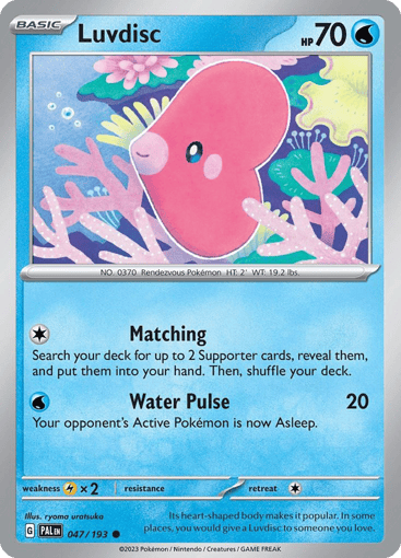 Luvdisc  
Paldea Evolved 
Product Details
Card Number / Rarity:047/193 / Common
Card Type / HP / Stage:Water / 70 / Basic
Attack 1:[1] Matching
Search your deck for up to 2 Supporter cards, reveal them, and put them into your hand. Then, shuffle your deck.
Attack 2:[W] Water Pulse (20)
Your opponent's Active Pokemon is now Asleep.
Weakness / Resistance / Retreat Cost:Lx2 / None / 1
