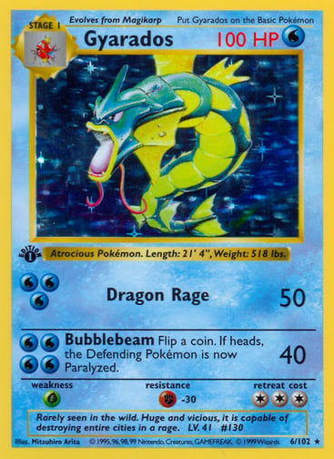 Gyarados  
Base Set 
Product Details
Card Number / Rarity:006/102 / Holo Rare
Card Type / HP / Stage:Water / 100 / Stage 1
Attack 1:[WWW] Dragon Rage (50)
Attack 2:[WWWW] Bubblebeam (40)
Flip a coin. If heads, the Defending Pokémon is now Paralyzed.
Weakness / Resistance / Retreat Cost:G / F-30 / 3
Artist:Mitsuhiro Arita
TCGplayer Tip:The fact that the useless Pokémon Magikarp evolves into the intimidating Gyarados was an open secret in the original Pokémon games, 