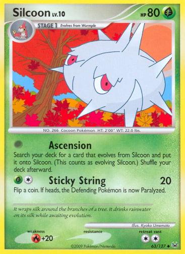 Silcoon  
Platinum 
Product Details
Card Number / Rarity:63/127 / Uncommon
Card Type / HP / Stage:Grass / 80 / Stage 1
Attack 1:[0] Ascension - Search your deck for a card that evolves from Silcoon and put it onto Silcoon. (This counts as evolving Silcoon.) Shuffle your deck afterward.
Attack 2:[1G] Sticky String (20) Flip a coin. If heads, the Defending Pokemon is now Paralyzed.
Weakness / Resistance / Retreat Cost:R+20 / / 2