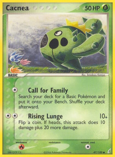 Cacnea  
Crystal Guardians 
Product Details
Card Number / Rarity:47/100 / Common
Card Type / HP / Stage:Grass / 50 / Basic
Attack 1:[1] Call for Family - Search your deck for a Basic Pokemon and put it onto your Bench. Shuffle your deck afterward.
Attack 2:[2] Rising Lunge (10+) Flip a coin. If heads, this attack does 10 damage plus 20 more damage.
Weakness / Resistance / Retreat Cost:R / / 1