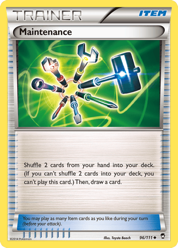 Maintenance  
Furious Fists  
Product Details
Card Number / Rarity:96/111 / Uncommon
Card Type / HP / Stage:Item / /
Card Text:Shuffle 2 cards from your hand into your deck. (If you can't shuffle 2 cards into your deck, you can't play this card.) Then, draw a card.