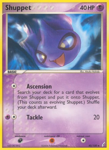 Shuppet  
Crystal Guardians 
Product Details
Card Number / Rarity:40/100 / Uncommon
Card Type / HP / Stage:Psychic / 40 / Basic
Attack 1:[1] Ascension - Search your deck for a card that evolves from Shuppet and put it onto Shuppet. (This counts as evolving Shuppet.) Shuffle your deck afterward.
Attack 2:[1P] Tackle (20)
Weakness / Resistance / Retreat Cost:D / F / 1