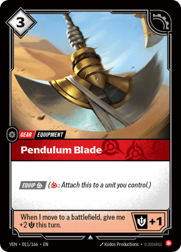 Pendulum Blade
Vendetta
Product Details
[EQUIP Fury] (Fury: Attach this to a unit you control.)
When I move to a battlefield, give me +2 Might this turn.
+1 Might
Rarity:Uncommon
Number:011/166
Energy Cost:3
Card Type:Gear
Tag:Equipment
Domain:Fury