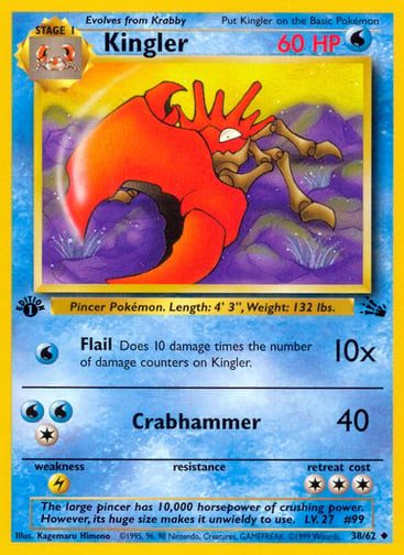 Kingler (Unlimited) 
Fossil 
Product Details
Card Number / Rarity:38/62 / Uncommon
Card Type / HP / Stage:Water / 60 / Stage 1
Attack 1:[W] Flail (10x)
Does 10 damage times the number of damage counters on Kingler.
Attack 2:[1WW] Crabhammer (40)
Weakness / Resistance / Retreat Cost:L / / 3