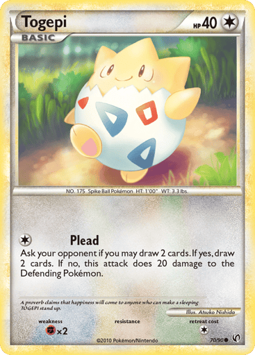 Togepi  
Undaunted  
Product Details
Card Number / Rarity:70/90 / Common
Card Type / HP / Stage:Colorless / 40 / Basic
Attack 1:[1] Plead - Ask your opponent if you may draw 2 cards. If yes, draw 2 cards. If no, this attack does 20 damage to the Defending Pokemon.
Weakness / Resistance / Retreat Cost:Fx2 / / 1