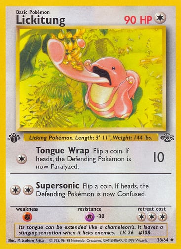 Lickitung (Unlimited) 
Jungle 
Product Details
Card Number / Rarity:38/64 / Uncommon
Card Type / HP / Stage:Colorless / 90 / Basic
Attack 1:[1] Tongue Wrap (10)
Flip a coin. If heads, the Defending Pokémon is now Paralyzed.
Attack 2:[2] Supersonic
Flip a coin. If heads, the Defending Pokémon is now Confused.
Weakness / Resistance / Retreat Cost:F / P-30 / 3