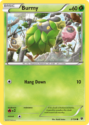 Burmy  
Fates Collide 
Product Details
Card Number / Rarity:2/124 / Common
Card Type / HP / Stage:Grass / 60 / Basic
Attack 1:[1] Hang Down (10)
Weakness / Resistance / Retreat Cost:Rx2 / None / 1