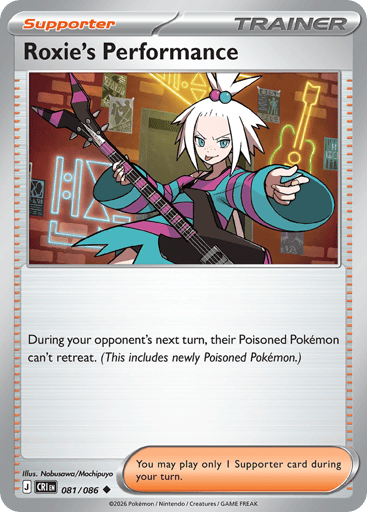 Roxie's Performance
Product Details
Card Number / Rarity:081/086 / Uncommon
Card Type / HP / Stage:Trainer - Supporter / /
Card Text:During your opponent's next turn, their Poisoned Pokémon can't retreat. (This includes newly Poisoned Pokémon.)