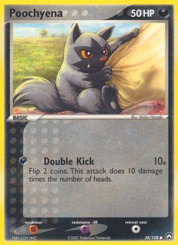 Poochyena  
Power Keepers 
Product Details
Card Number / Rarity:58/108 / Common
Card Type / HP / Stage:Darkness / 50 / Basic
Attack 1:[D] Double Kick (10x) Flip 2 coins. This attack does 10 times the number of heads.
Weakness / Resistance / Retreat Cost:F / P / 1
