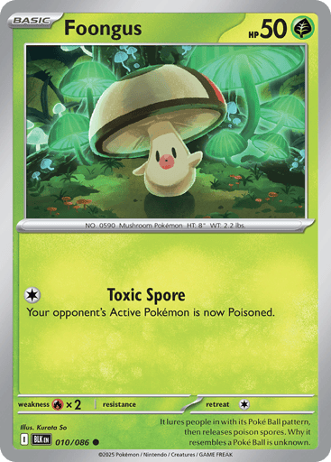 Foongus  
Black Bolt 
Product Details
Card Number / Rarity:010/086 / Common
Card Type / HP / Stage:Grass / 50 / Basic
Attack 1:[C] Toxic Spore
Your opponent's Active Pokémon is now Poisoned.
Weakness / Resistance / Retreat Cost:Rx2 / / 1